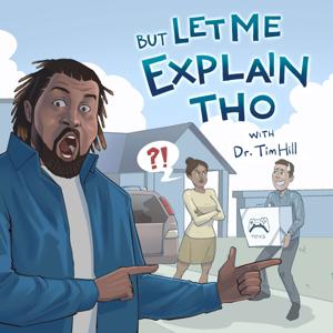 But Let Me Explain Tho
