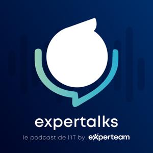 Expertalks 💫- Le podcast qui décrypte l'IT by Experteam