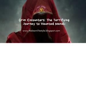 The Terrifying Journey to Haunted Manali