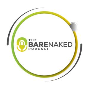 The Bare Naked Podcast