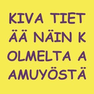 Kiva tietää näin kolmelta aamyöstä