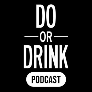 Do Or Drink Podcast
