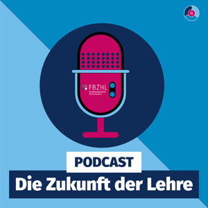 Die Zukunft der Lehre: Wissen teilen, Chancen gestalten! Ein Podcast des FBZHL Series ID:13