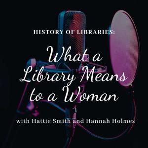 History of Libraries: What a Library Means to a Woman