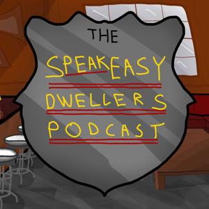 The Speakeasy Dweller's Podcast