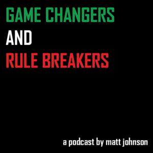 Game Changers and Rule Breakers