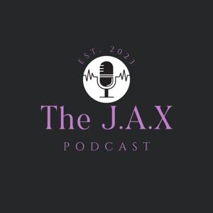 The J.A.X Podcast