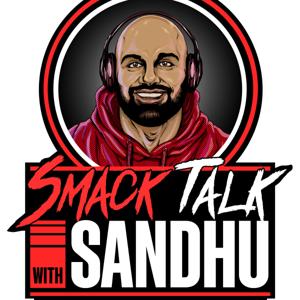 Smack Talk with Sandhu