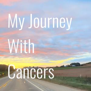 My Journey With Cancers
