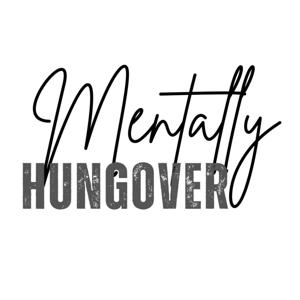 Mentally Hungover