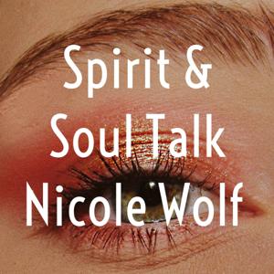 Spirit & Soul Talk 
Nicole Wolf