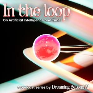 In the loop by Dreaming Beyond AI