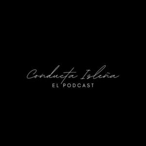Conducta Isleña: El Podcast