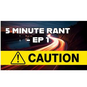 5 MINUTE RANT