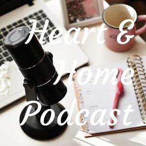 Heart & Home Podcast