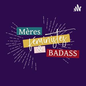 Mères, féministes & badass