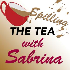 Spilling the Tea with Sabrina!