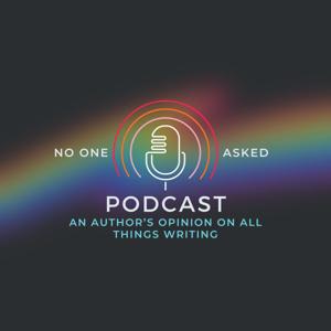 No One Asked | An Author's Opinion on all Things Writing