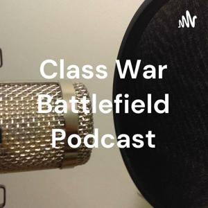 Class War Battlefield Podcast