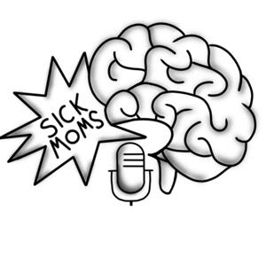 Sick Moms Podcast