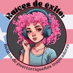 Raíces de Éxito: Relatos de Puertorriqueños Inspiradores