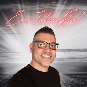 Eric Talks Real