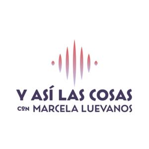 Y Así Las Cosas, con Marcela Luévanos