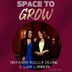 Space To Grow - Series Two - Natasha Rocca Devine & Lisa Cannon
