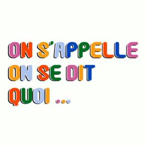 On s’appelle on se dit quoi