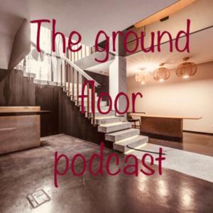 The ground floor podcast