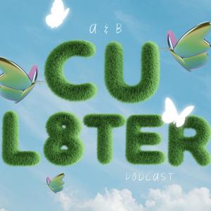A&B: C U L8ter Podcast