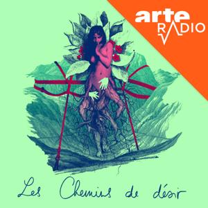 Les chemins de désir by ARTE Radio