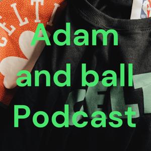 Adam and ball Podcast