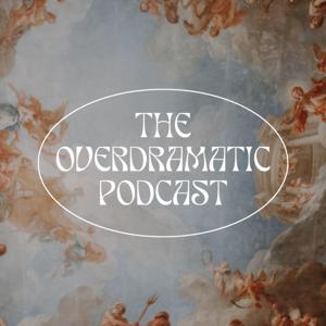 The Overdramatic Podcast