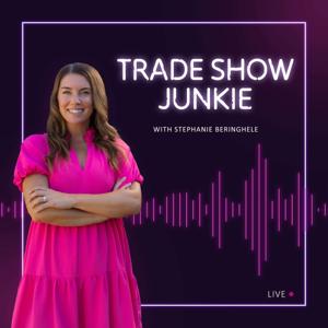 Trade Show Junkie with Stephanie Beringhele