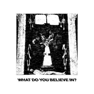 What Do You Believe In?