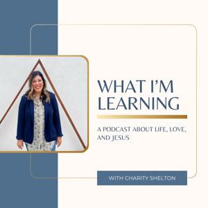 What I'm Learning with Charity Shelton