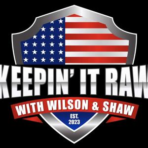 Keepin' it Raw with Wilson and Shaw