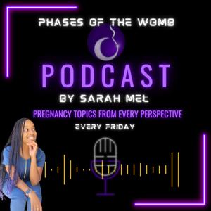 Phases of the Womb Podcast by Sarah Mel