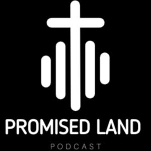 The Promised Land Podcast