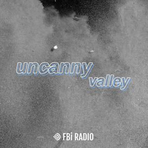 Uncanny Valley by FBi Radio