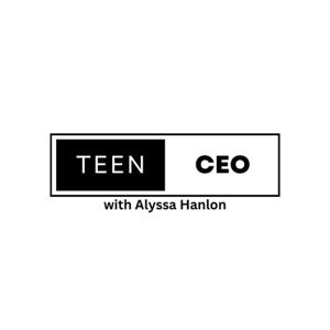 Teen CEO with Alyssa Hanlon
