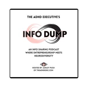 The ADHD Executive's Info Dump