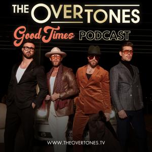 The Overtones Good Times Podcast