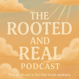 The Rooted and Real Podcast