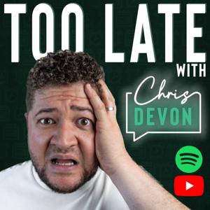 Too Late with Chris Devon