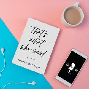 That's What She Said with JoAnn Bastien