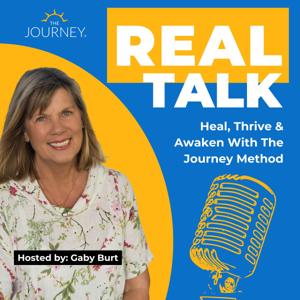 Real Talk: Heal, Thrive and Awaken with The Journey Method