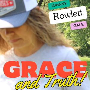 Grace & Truth w/ Johnny & Gale Rowlett