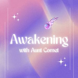 Awakening with Aunt Comet